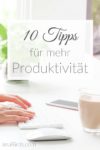 10 Tipps Für Mehr Produktivität Und Effizienz